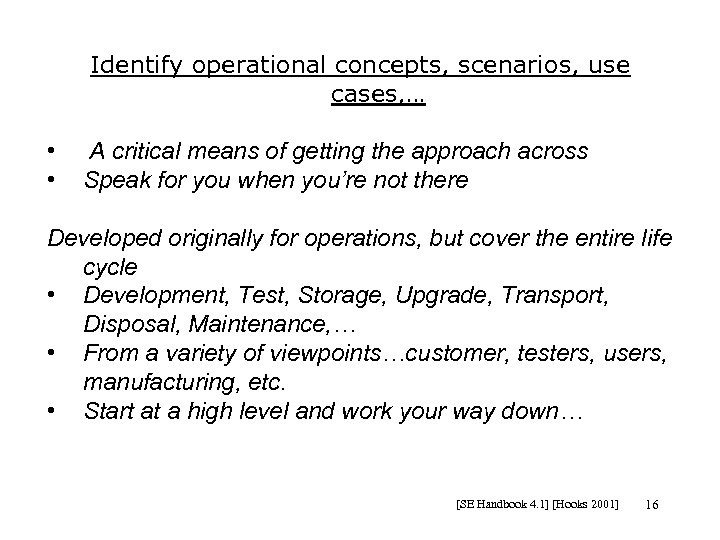 Identify operational concepts, scenarios, use cases, … • • A critical means of getting