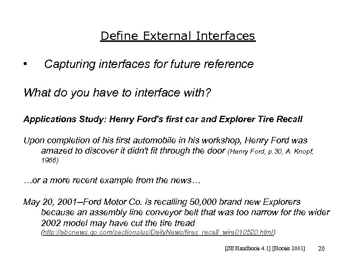 Define External Interfaces • Capturing interfaces for future reference What do you have to