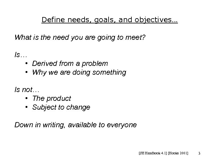 Define needs, goals, and objectives… What is the need you are going to meet?