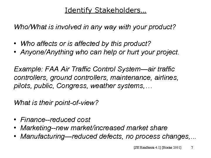 Identify Stakeholders… Who/What is involved in any way with your product? • Who affects