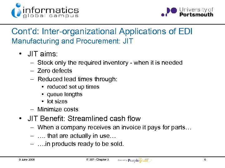 Cont’d: Inter-organizational Applications of EDI Manufacturing and Procurement: JIT • JIT aims: – Stock