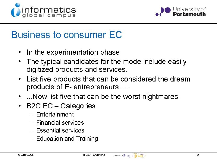 Business to consumer EC • In the experimentation phase • The typical candidates for