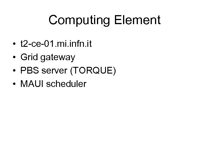 Computing Element • • t 2 -ce-01. mi. infn. it Grid gateway PBS server