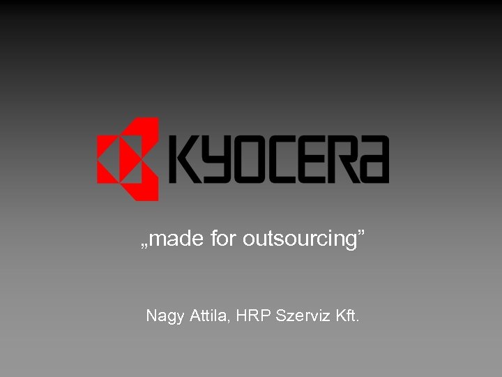 „made for outsourcing” Nagy Attila, HRP Szerviz Kft. 