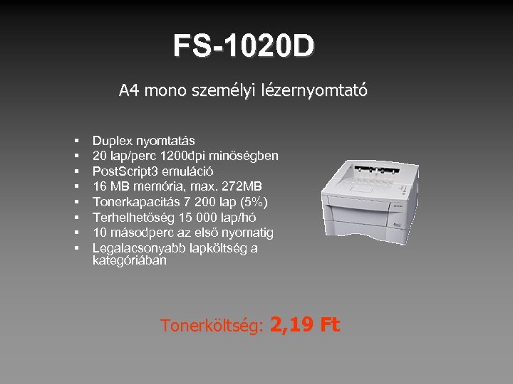 FS-1020 D A 4 mono személyi lézernyomtató § § § § Duplex nyomtatás 20