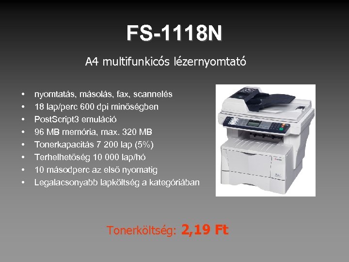 FS-1118 N A 4 multifunkicós lézernyomtató • • nyomtatás, másolás, fax, scannelés 18 lap/perc