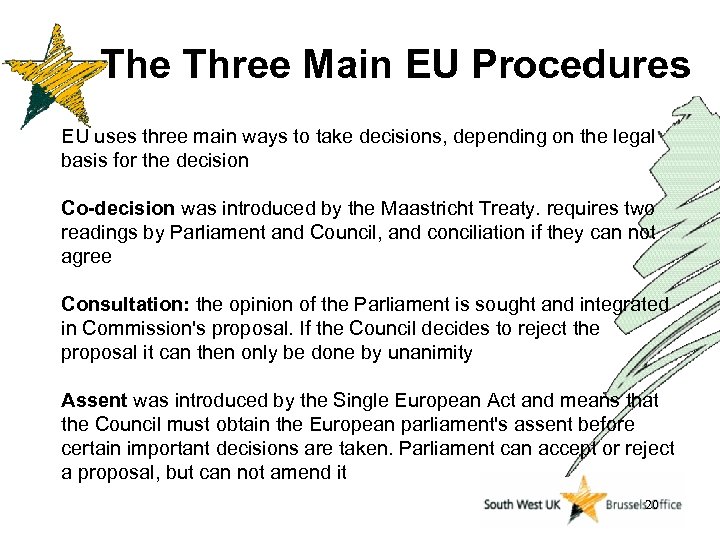 The Three Main EU Procedures EU uses three main ways to take decisions, depending