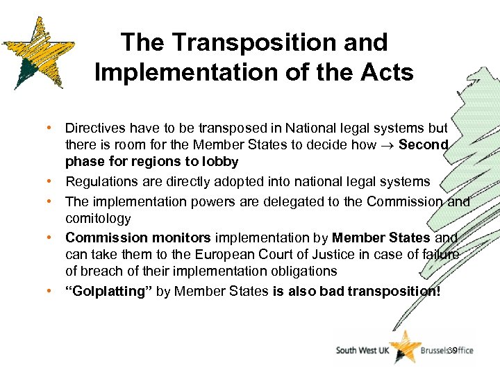 The Transposition and Implementation of the Acts • Directives have to be transposed in