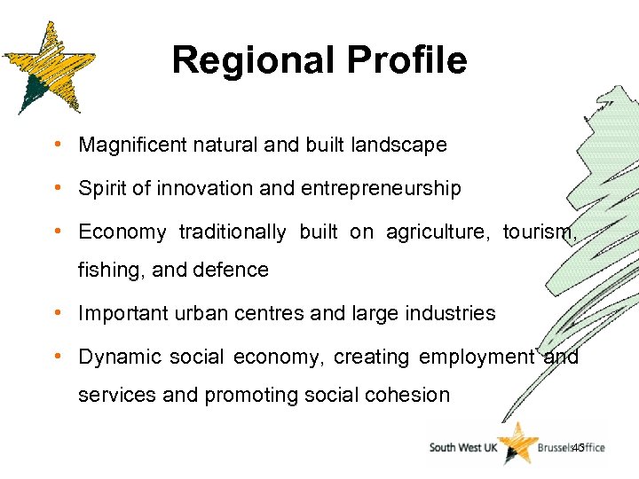 Regional Profile • Magnificent natural and built landscape • Spirit of innovation and entrepreneurship