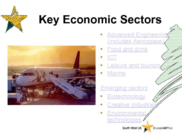 Key Economic Sectors • Advanced Engineering (includes Aerospace) • Food and drink • ICT