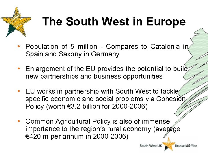 The South West in Europe • Population of 5 million - Compares to Catalonia