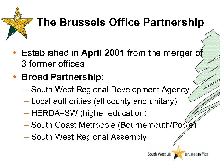 The Brussels Office Partnership • Established in April 2001 from the merger of 3