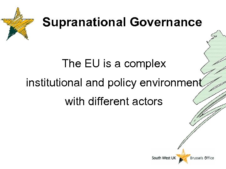 Supranational Governance The EU is a complex institutional and policy environment with different actors