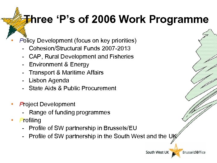 Three ‘P’s of 2006 Work Programme • Policy Development (focus on key priorities) -