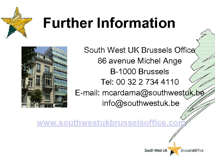 Further Information South West UK Brussels Office 86 avenue Michel Ange B-1000 Brussels Tel: