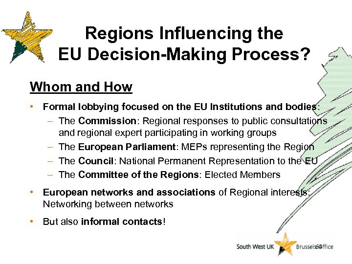 Regions Influencing the EU Decision-Making Process? Whom and How • Formal lobbying focused on