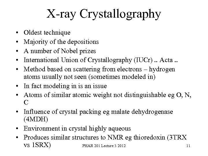 X ray Crystallography • • • Oldest technique Majority of the depositions A number