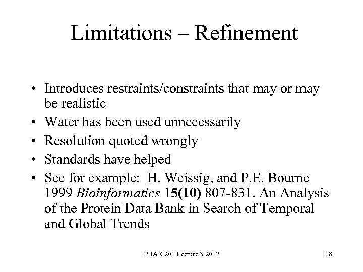 Limitations – Refinement • Introduces restraints/constraints that may or may be realistic • Water