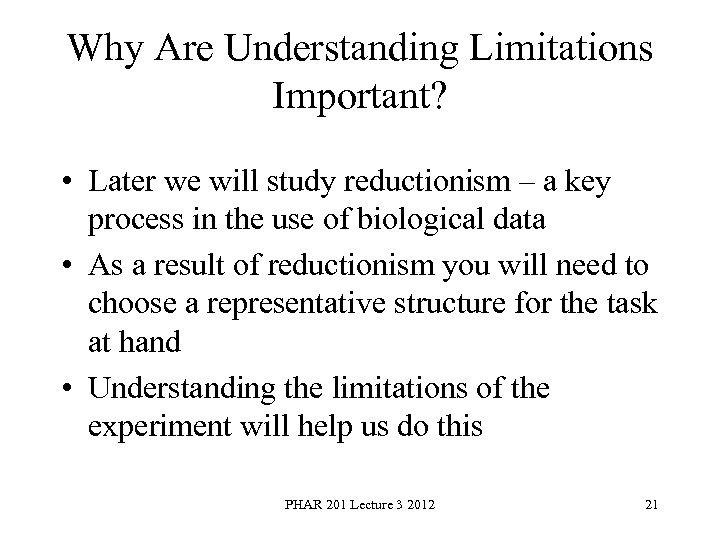 Why Are Understanding Limitations Important? • Later we will study reductionism – a key