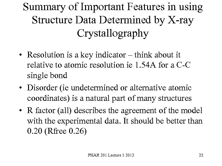 Summary of Important Features in using Structure Data Determined by X ray Crystallography •