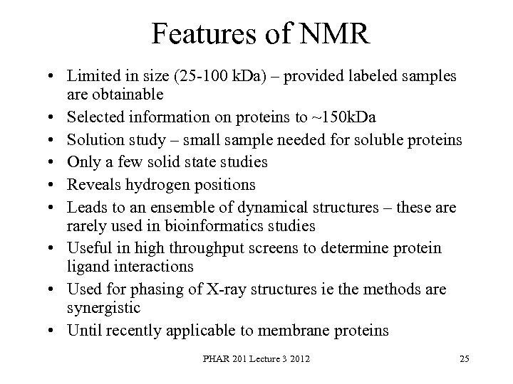 Features of NMR • Limited in size (25 100 k. Da) – provided labeled