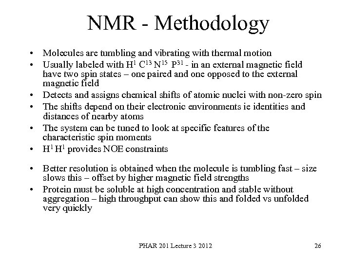 NMR Methodology • Molecules are tumbling and vibrating with thermal motion • Usually labeled