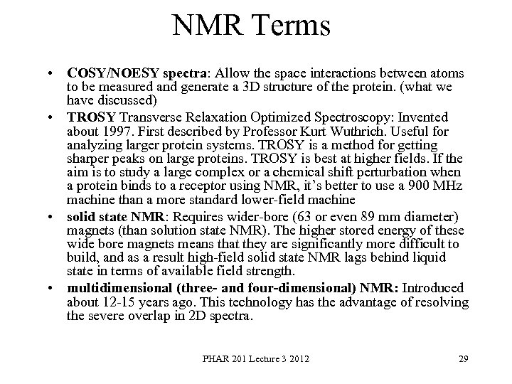 NMR Terms • COSY/NOESY spectra: Allow the space interactions between atoms to be measured