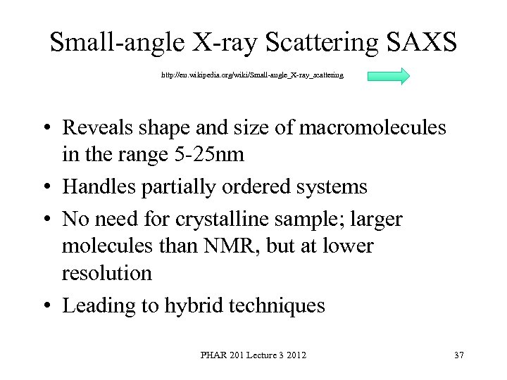 Small angle X ray Scattering SAXS http: //en. wikipedia. org/wiki/Small angle_X ray_scattering • Reveals