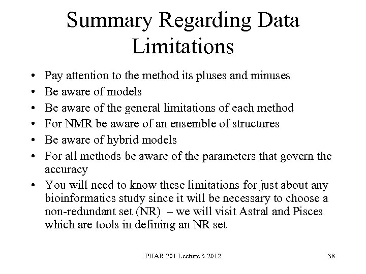 Summary Regarding Data Limitations • • • Pay attention to the method its pluses