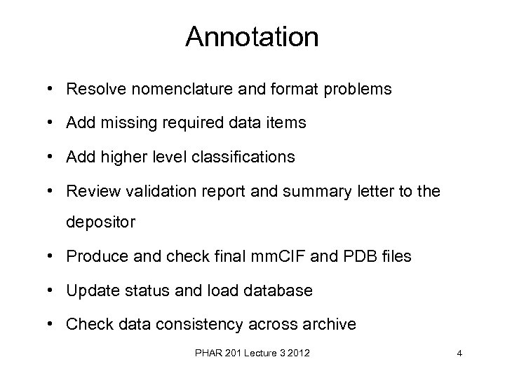 Annotation • Resolve nomenclature and format problems • Add missing required data items •