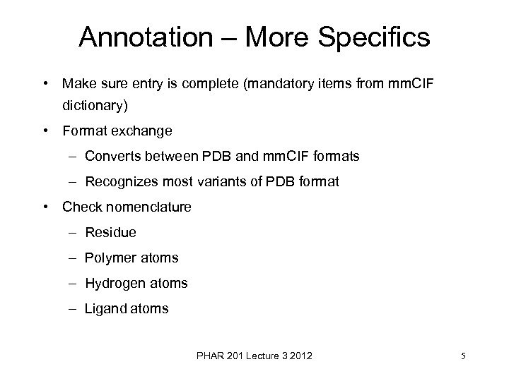 Annotation – More Specifics • Make sure entry is complete (mandatory items from mm.