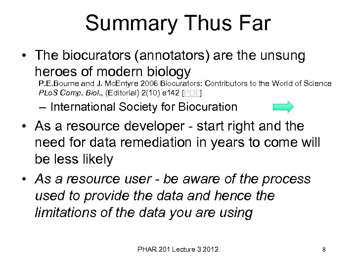 Summary Thus Far • The biocurators (annotators) are the unsung heroes of modern biology