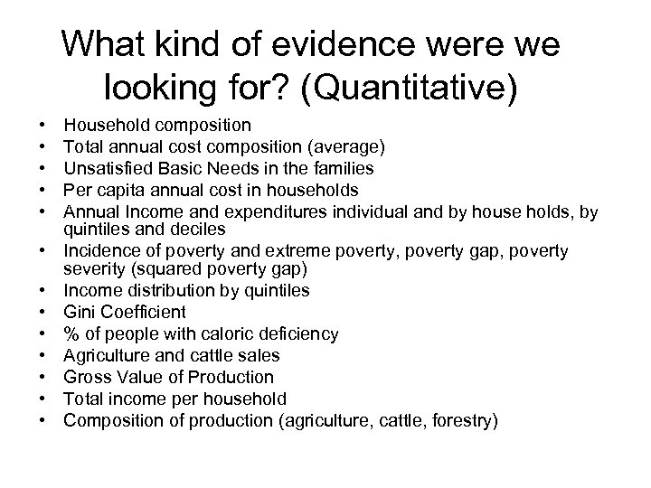 What kind of evidence were we looking for? (Quantitative) • • • • Household