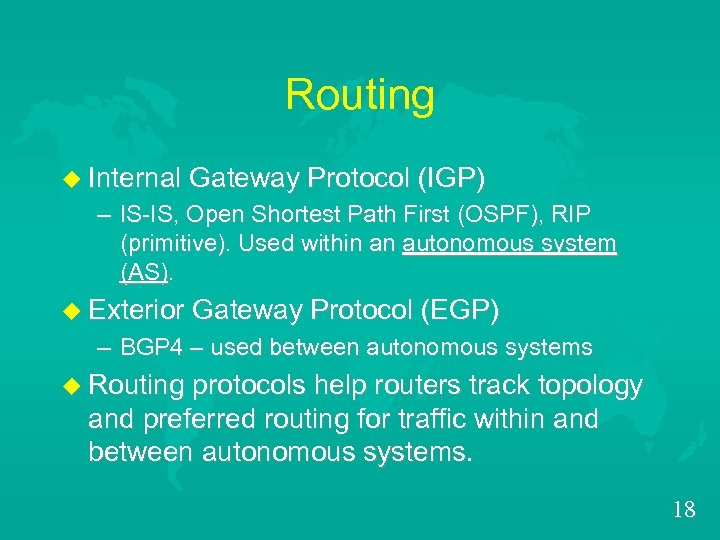 Routing u Internal Gateway Protocol (IGP) – IS-IS, Open Shortest Path First (OSPF), RIP