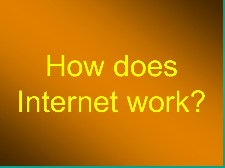 How does Internet work? 3 