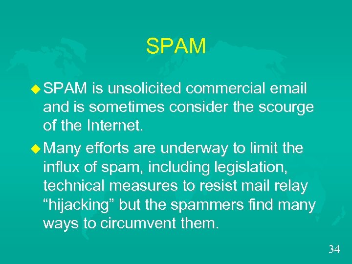 SPAM u SPAM is unsolicited commercial email and is sometimes consider the scourge of