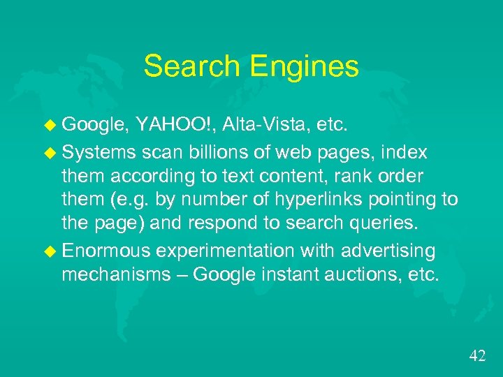Search Engines u Google, YAHOO!, Alta-Vista, etc. u Systems scan billions of web pages,