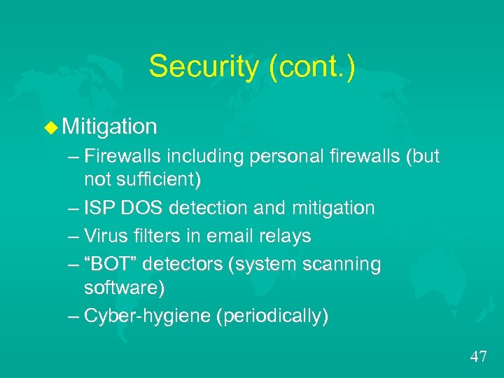 Security (cont. ) u Mitigation – Firewalls including personal firewalls (but not sufficient) –