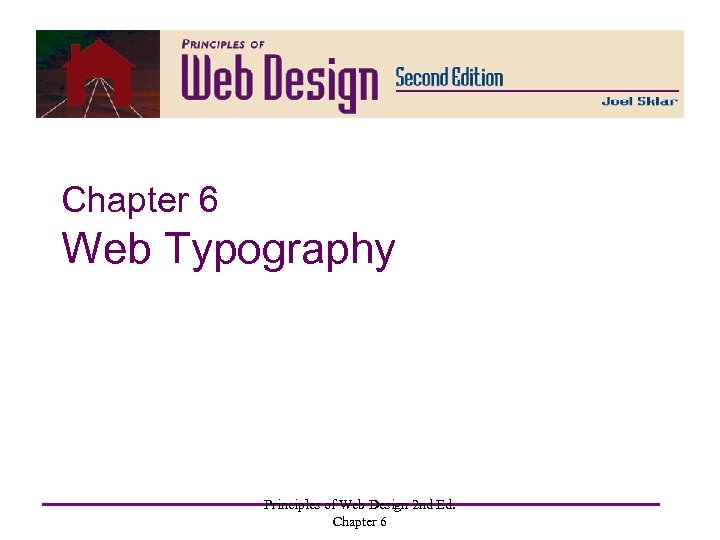 Chapter 6 Web Typography Principles of Web Design 2 nd Ed. Chapter 6 