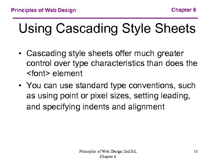 Chapter 6 Principles of Web Design Using Cascading Style Sheets • Cascading style sheets