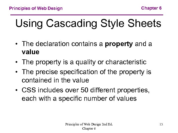 Chapter 6 Principles of Web Design Using Cascading Style Sheets • The declaration contains