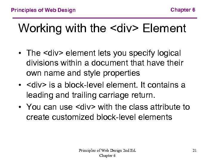 Chapter 6 Principles of Web Design Working with the <div> Element • The <div>