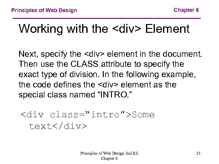 Chapter 6 Principles of Web Design Working with the <div> Element Next, specify the