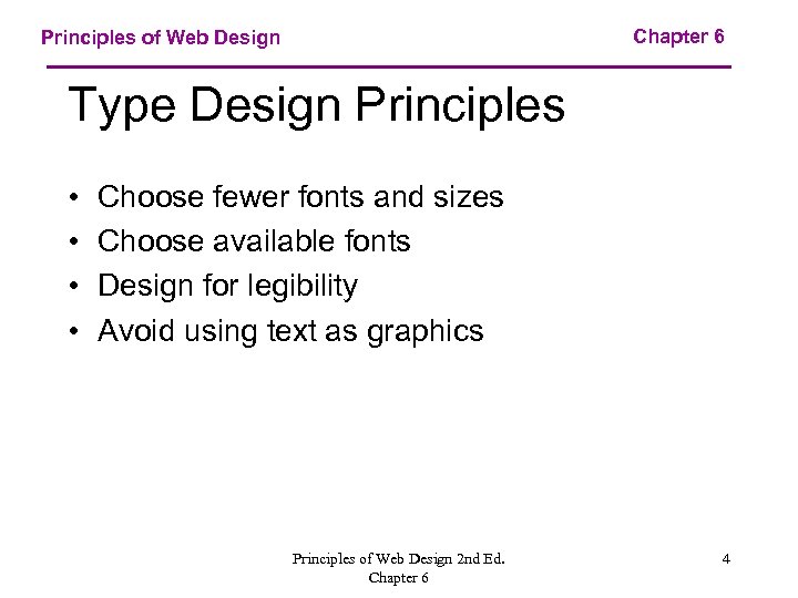 Chapter 6 Principles of Web Design Type Design Principles • • Choose fewer fonts