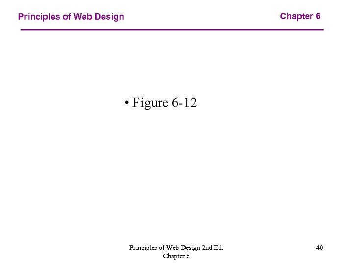 Chapter 6 Principles of Web Design • Figure 6 -12 Principles of Web Design