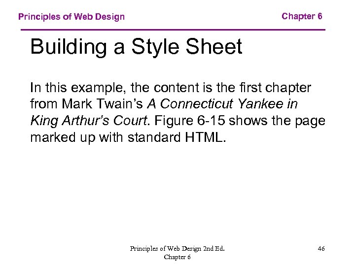 Chapter 6 Principles of Web Design Building a Style Sheet In this example, the