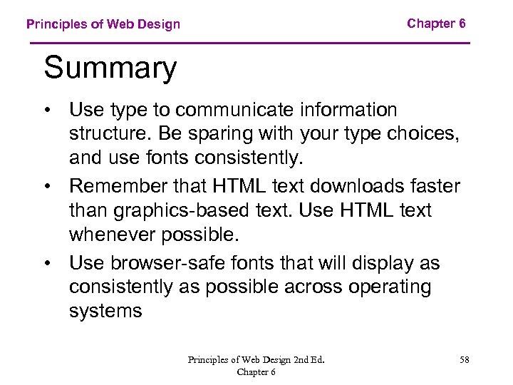 Chapter 6 Principles of Web Design Summary • Use type to communicate information structure.