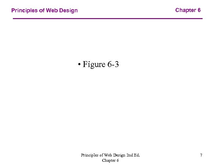 Chapter 6 Principles of Web Design • Figure 6 -3 Principles of Web Design
