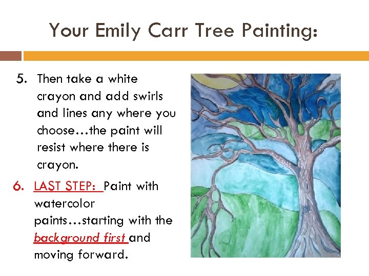 Your Emily Carr Tree Painting: 5. Then take a white crayon and add swirls