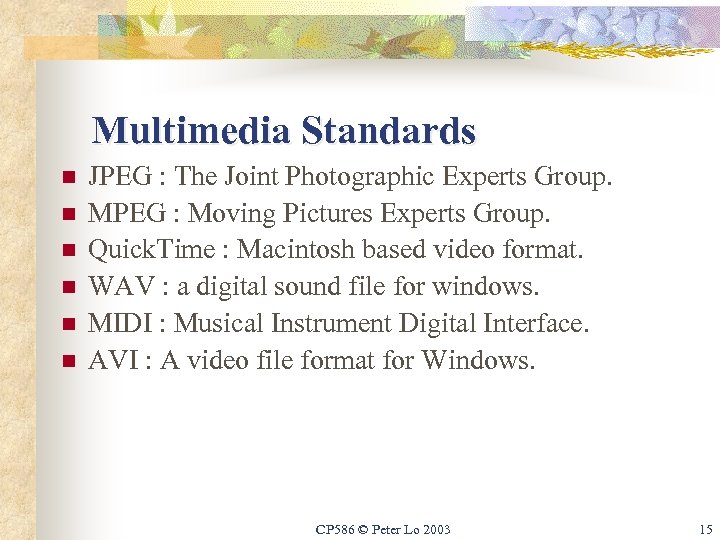 Multimedia Standards n n n JPEG : The Joint Photographic Experts Group. MPEG :